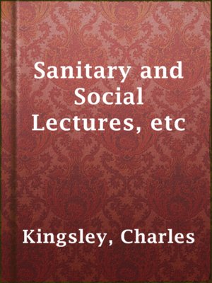 cover image of Sanitary and Social Lectures, etc